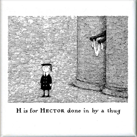 H is for Hector done in by a thug Square Magnet - GoreyStore