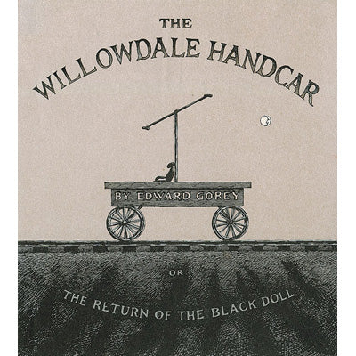The Willowdale Handcar (On Sale) Book - GoreyStore