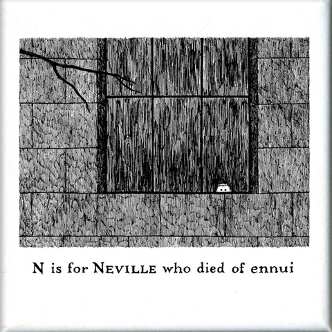 N is for Neville who died of ennui Square Magnet - GoreyStore