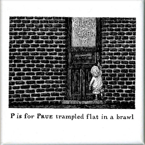 P is for Prue trampled flat in a brawl Square Magnet - GoreyStore