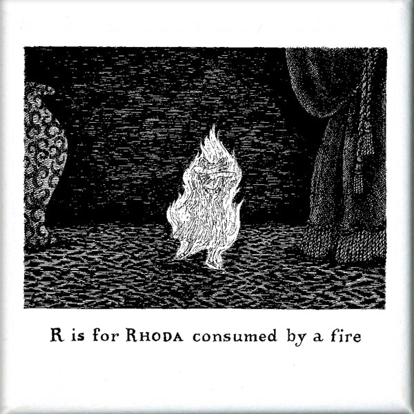 R is for Rhoda consumed by a fire Square Magnet - GoreyStore