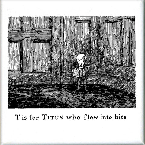 T is for Titus who flew into bits Square Magnet - GoreyStore